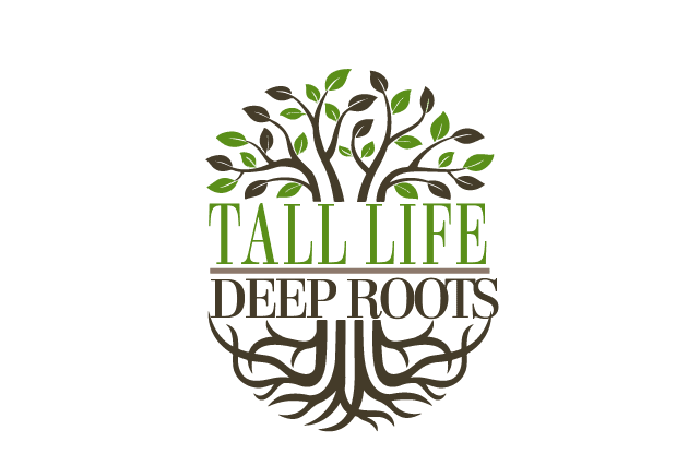 Deep Roots: Tall Life